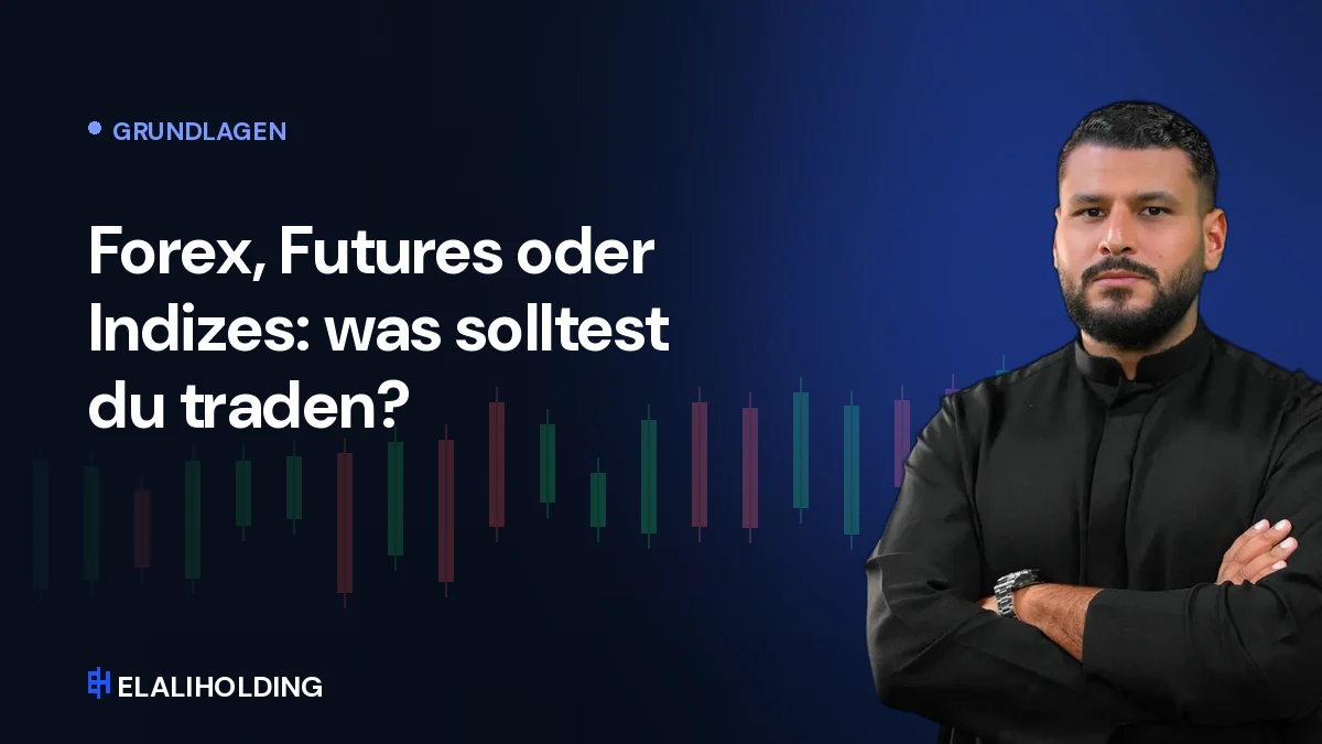 Forex, Futures oder Indizes: was solltest du traden?
