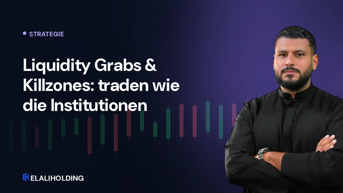 Liquidity Grabs & Killzones: traden wie die Institutionen